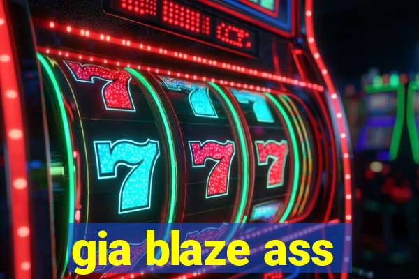 gia blaze ass